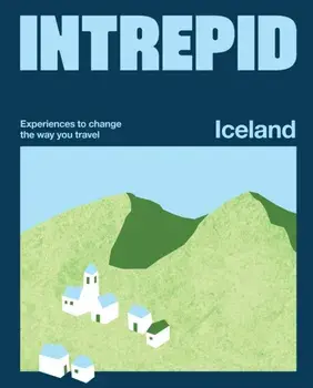 Intrepid Iceland. Experiences to Change the Way You Travel, Paperback/Intrepid