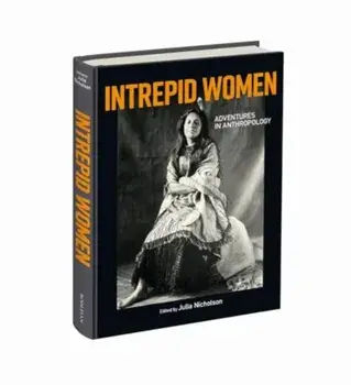 Intrepid Women. Adventures in Anthropology, Hardback/Pitt Rivers Museum