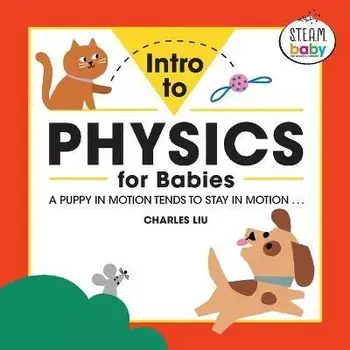 Intro to Physics for Babies, Paperback/Charles Liu