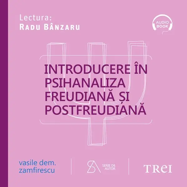 Introducere în psihanaliza freudiană şi postfreudiană. Ediţia a patra, revizuită şi completată - Audiobook - Vasile Dem. Zamfirescu