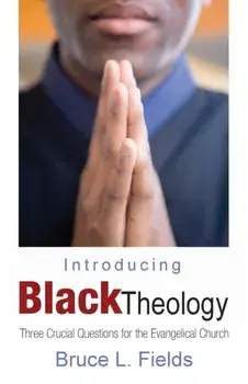 Introducing Black Theology, Paperback/Bruce L. Fields