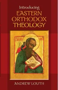 Introducing Eastern Orthodox Theology - Andrew Louth
