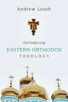Introducing Eastern Orthodox Theology, Paperback/Andrew Louth