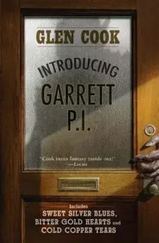 Introducing Garrett, P.I.: Sweet Silver Blues/Bitter Gold Hearts/Cold Copper Tears, Paperback/Glen Cook