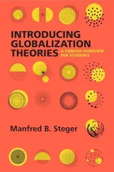 Introducing Globalization Theories. A Concise Overview for Students, Paperback/Prof. Manfred B. Steger