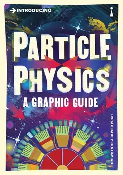 Introducing Particle Physics: A Graphic Guide, Paperback/Tom Whyntie
