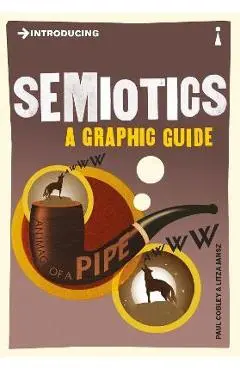 Introducing Semiotics: A Graphic Guide - Paul Cobley