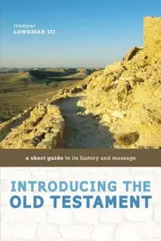 Introducing the Old Testament: A Short Guide to Its History and Message, Paperback/Tremper Longman III