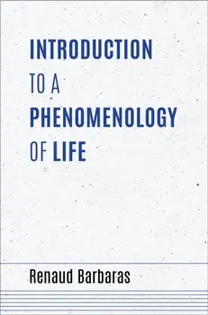 Introduction to a Phenomenology of Life, Paperback/Renaud Barbaras