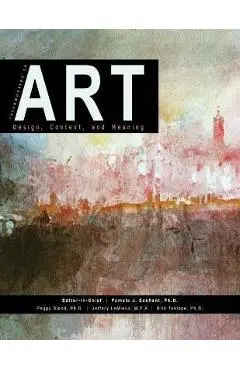 Introduction to Art: Design, Context, and Meaning - Pamela J. Sachant