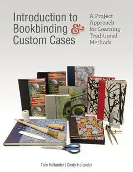 Introduction to Bookbinding & Custom Cases: A Project Approach for Learning Traditional Methods, Hardcover/Tom Hollander