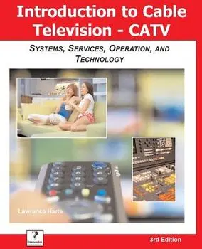 Introduction to Cable TV (Catv): Systems, Services, Operation, and Technology, Paperback/Lawrence Harte