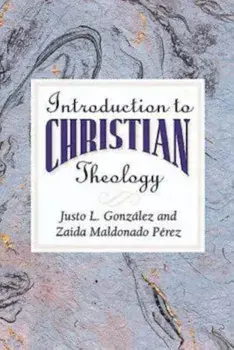 Introduction to Christian Theology, Paperback/Justo L. Gonzalez