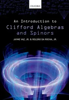 Introduction to Clifford Algebras and Spinors, Paperback/Jr., Roldao da Rocha