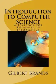 Introduction to Computer Science: A Textbook for Beginners in Informatics, Paperback/Gilbert Brands