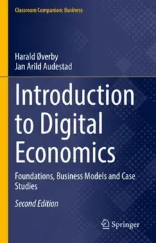 Introduction to Digital Economics: Foundations, Business Models and Case Studies, Hardcover/Harald ØVerby