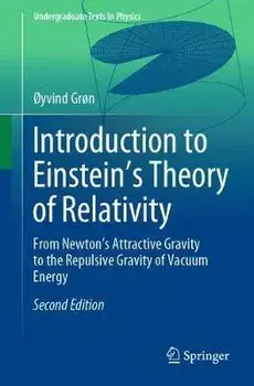 Introduction to Einstein's Theory of Relativity: From Newton's Attractive Gravity to the Repulsive Gravity of Vacuum Energy, Paperback/***