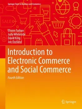 Introduction to Electronic Commerce and Social Commerce. 4th ed. 2017, Hardback/Jon Outland