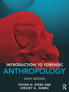 Introduction to Forensic Anthropology. 6 ed, Paperback/Chelsey A. Juarez