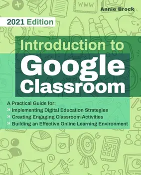 Introduction To Google Classroom, Paperback/Annie Brock