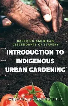 Introduction to Indigenous Urban Gardening, Paperback/Derek Hall