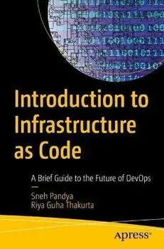 Introduction to Infrastructure as Code. A Brief Guide to the Future of DevOps, 1st ed., Paperback/Riya Guha Thakurta