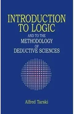 Introduction to Logic: And to the Methodology of Deductive Sciences - Alfred Tarski