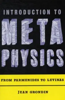 Introduction to Metaphysics: From Parmenides to Levinas, Paperback/Jean Grondin