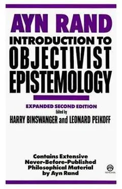 Introduction to Objectivist Epistemology: Expanded Second Edition - Ayn Rand