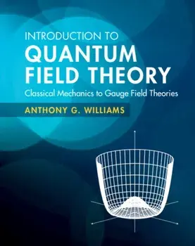 Introduction to Quantum Field Theory. Classical Mechanics to Gauge Field Theories, Hardback/***