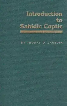 Introduction to Sahidic Coptic: A New Coptic Grammar, Hardcover/Thomas O. Lambdin