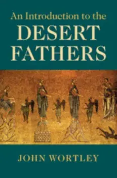 Introduction to the Desert Fathers, Paperback/John Wortley