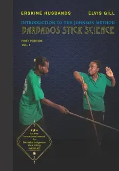 Introduction to The Johnson Method of Barbados Stick Science: Volume 1, Paperback/Erskine Husbands