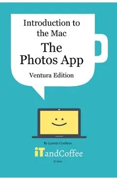Introduction to the Mac (Part 5) - The Photos App (Ventura Edition): A comprehensive guide to the Photos app on the Mac - Lynette Coulston