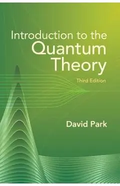 Introduction to the Quantum Theory: Third Edition - David Park