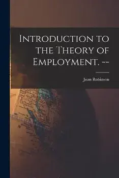 Introduction to the Theory of Employment. --, Paperback/Joan 1903- Robinson