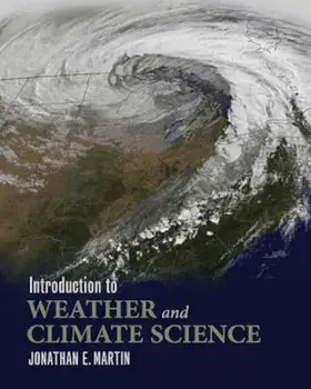 Introduction to Weather and Climate Science, Paperback/Jonathan E. Martin