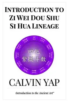 Introduction to Zi Wei Dou Shu - Si Hua Lineage, Paperback/Denise Yap