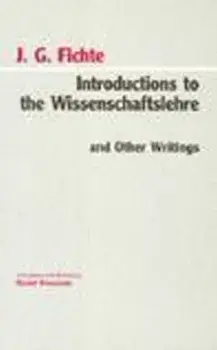Introductions to the Wissenschaftslehre and Other Writings (1797-1800), Paperback/Johann Gottlieb Fichte