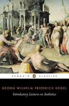Introductory Lectures on Aesthetics - Georg Wilhelm Friedr Hegel