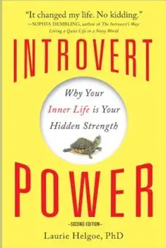 Introvert Power: Why Your Inner Life Is Your Hidden Strength, Paperback/Laurie Helgoe
