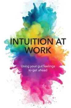 Intuition At Work. Using Your Gut Feelings to Get Ahead, Paperback/Jessica Pryce-Jones