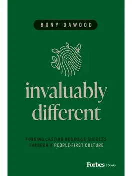Invaluably Different. Forging Lasting Business Success Through a People-First Culture, Hardback/Bony Dawood