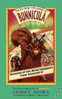 Invasion of the Mind Swappers from Asteroid 6!, Paperback/James Howe
