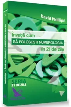 Invata cum sa folosesti numerologia in 21 de zile/David Phillips