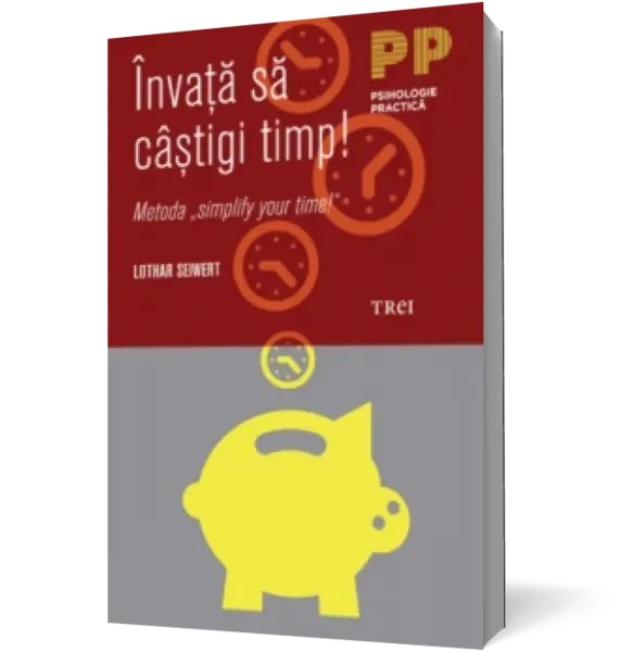 Învaţă să câştigi timp! Metoda "simplify your time!"