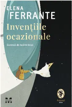Inventiile ocazionale/Elena Ferrante