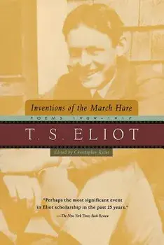 Inventions of the March Hare: Poems 1909-1917, Paperback/T. S. Eliot