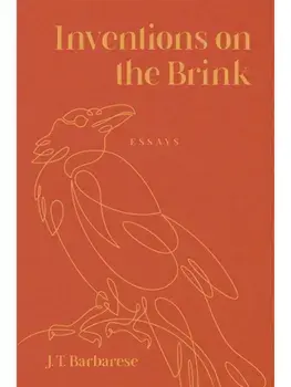 Inventions on the Brink. Essays, Paperback/J. T. Barbarese