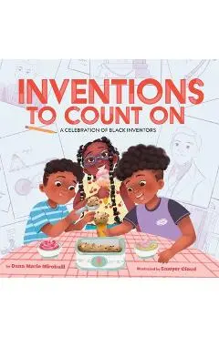 Inventions to Count On: A Celebration of Black Inventors: A Picture Book - Dana Marie Miroballi